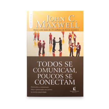 Todos se Comunicam, Poucos se Conectam De. John C. Maxwell